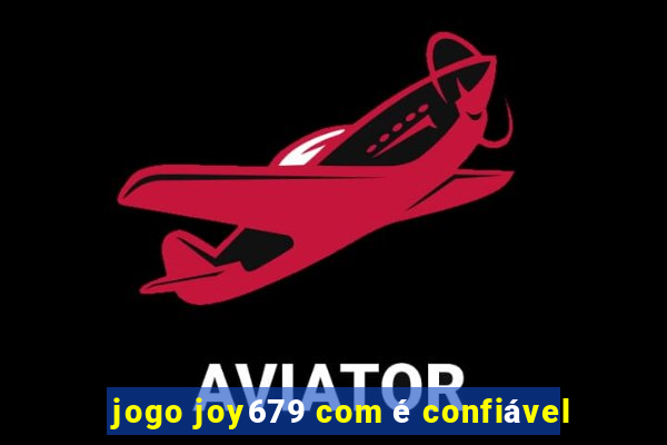 jogo joy679 com é confiável