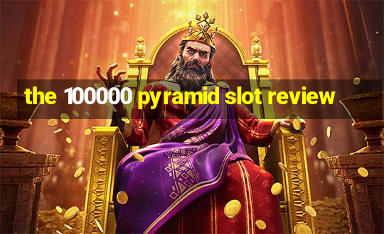 the 100000 pyramid slot review