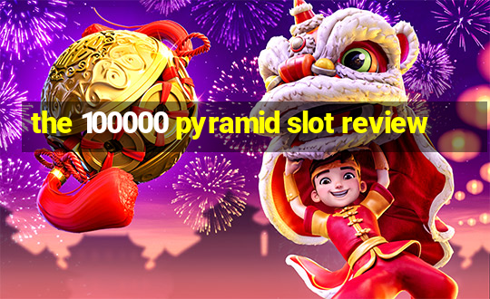 the 100000 pyramid slot review