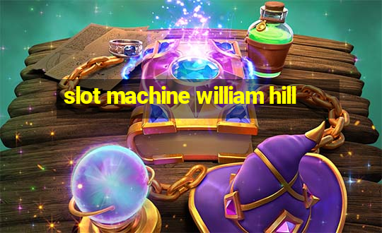 slot machine william hill