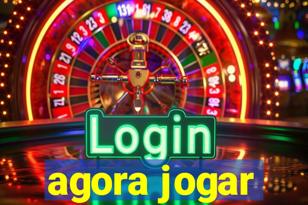 agora jogar