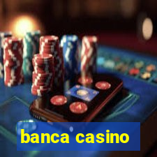 banca casino