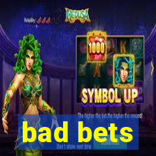 bad bets