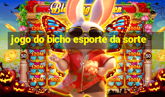 jogo do bicho esporte da sorte