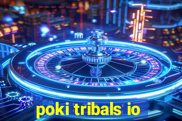 poki tribals io