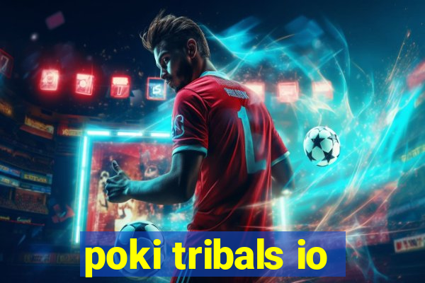 poki tribals io