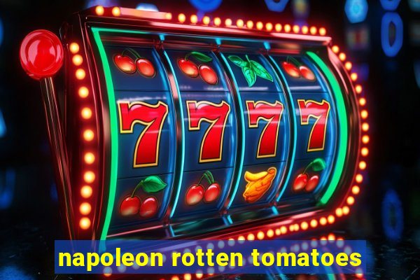 napoleon rotten tomatoes