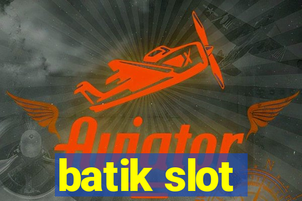 batik slot