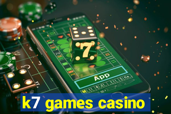 k7 games casino