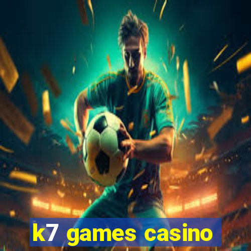 k7 games casino