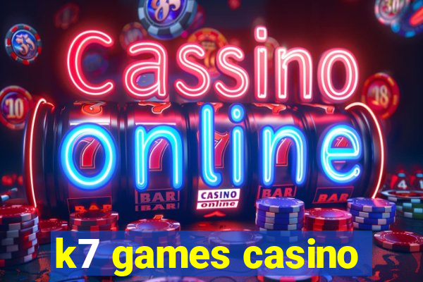 k7 games casino