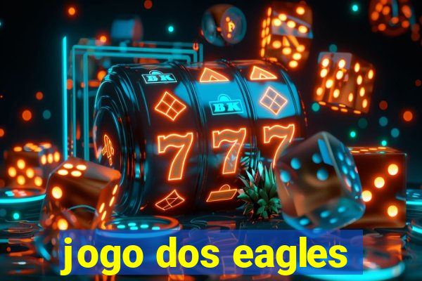 jogo dos eagles