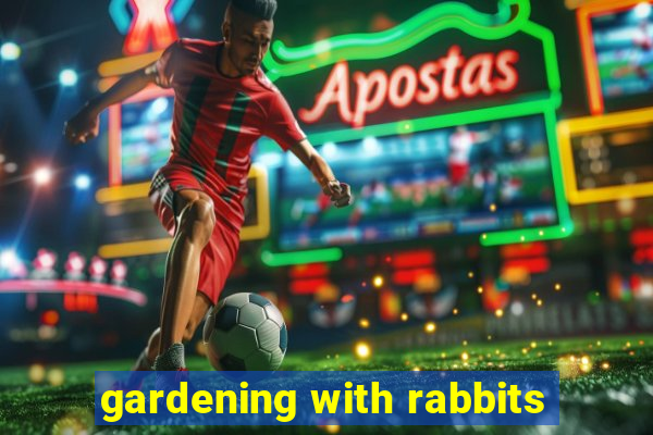 gardening with rabbits