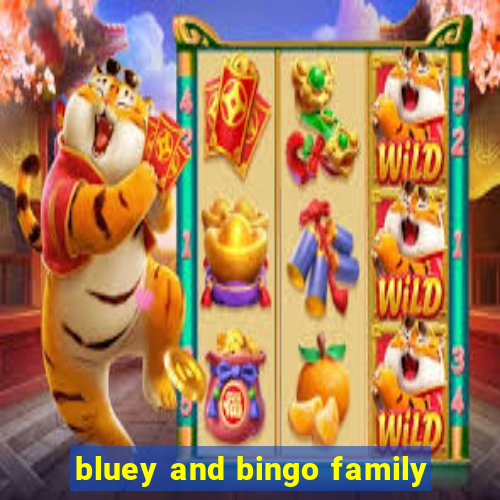 bluey and bingo family