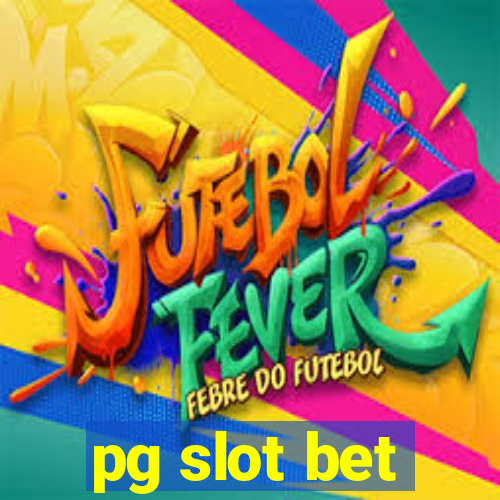 pg slot bet