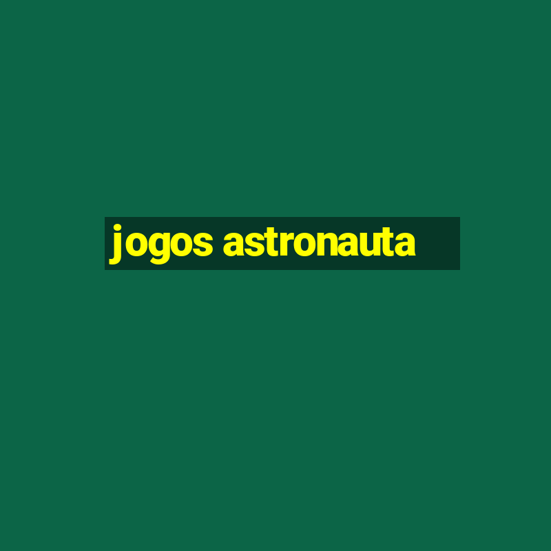 jogos astronauta