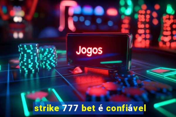 strike 777 bet é confiável