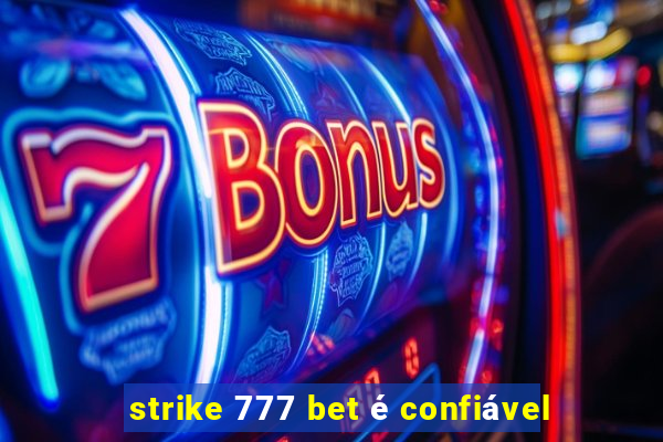 strike 777 bet é confiável