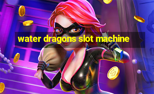 water dragons slot machine