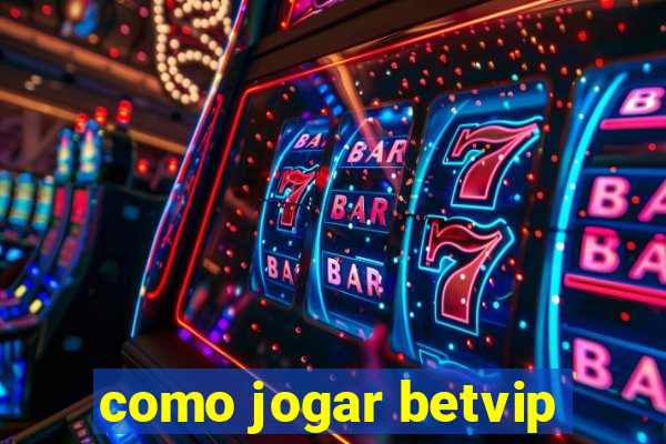 como jogar betvip