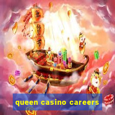 queen casino careers