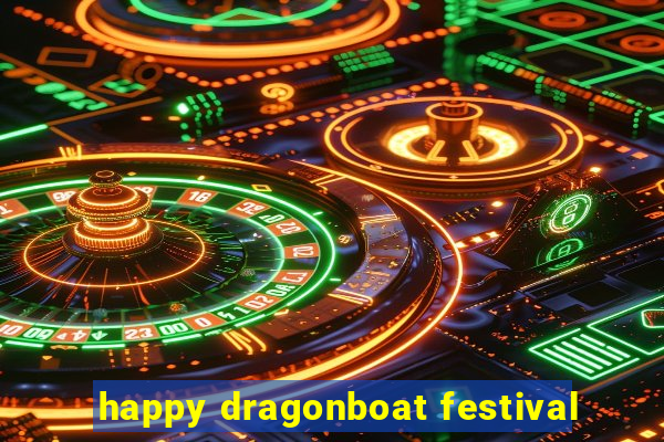 happy dragonboat festival