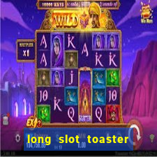 long slot toaster 4 slice