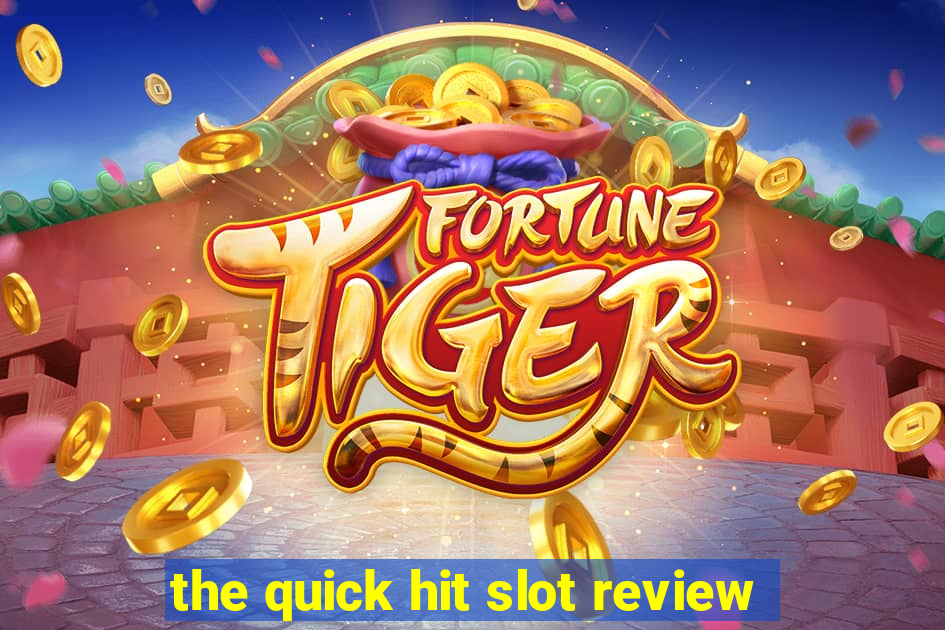 the quick hit slot review