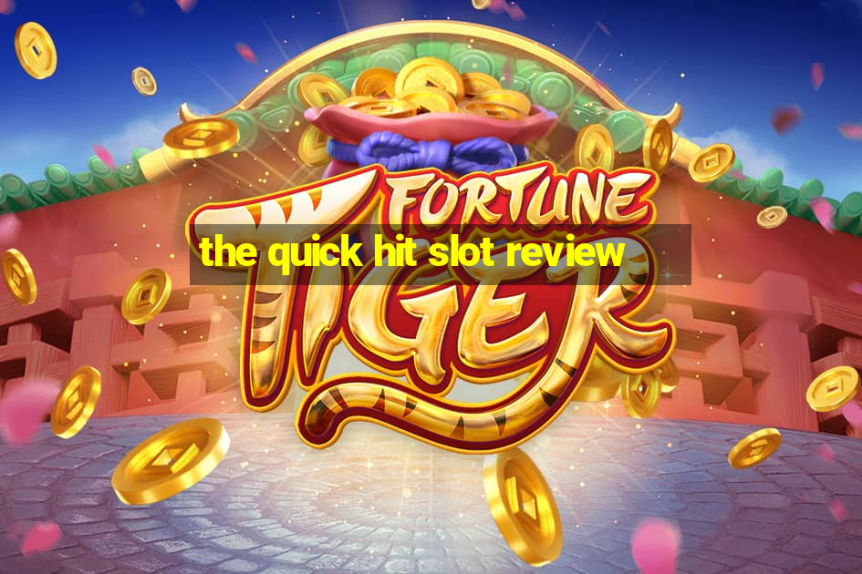 the quick hit slot review