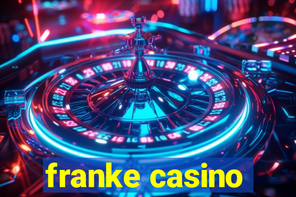 franke casino