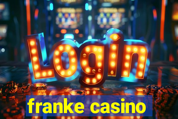 franke casino