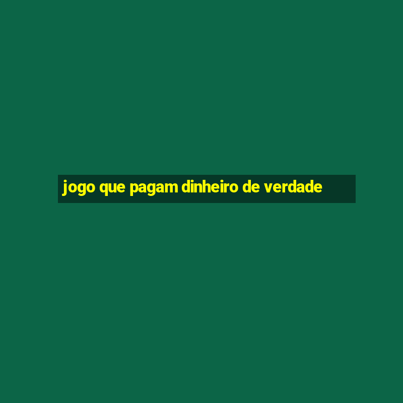 jogo que pagam dinheiro de verdade