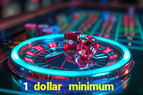 1 dollar minimum deposit casino