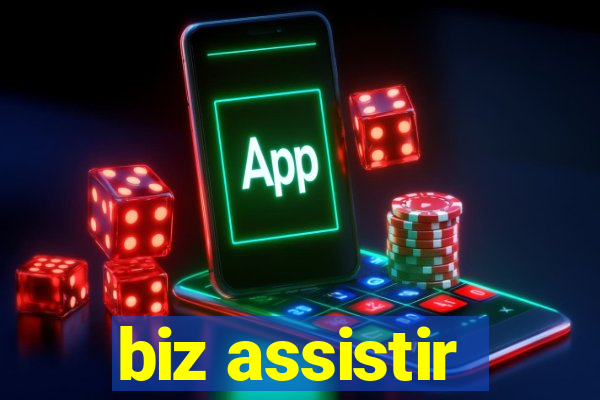 biz assistir