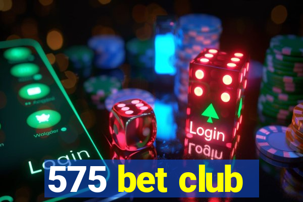 575 bet club