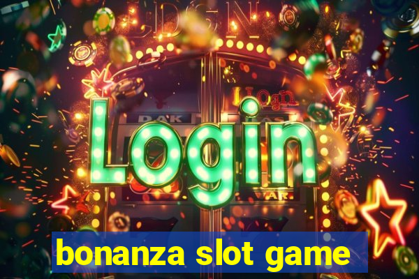 bonanza slot game