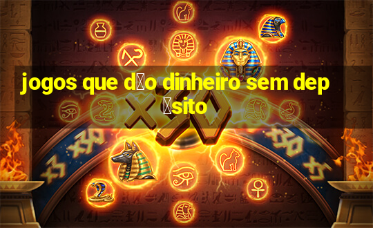 jogos que d茫o dinheiro sem dep贸sito