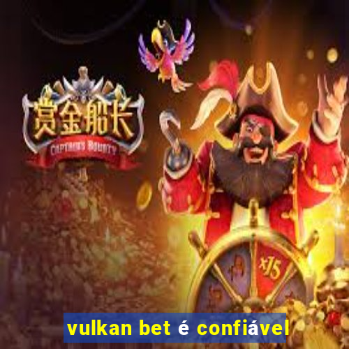 vulkan bet é confiável