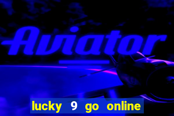 lucky 9 go online games gcash