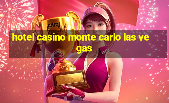 hotel casino monte carlo las vegas