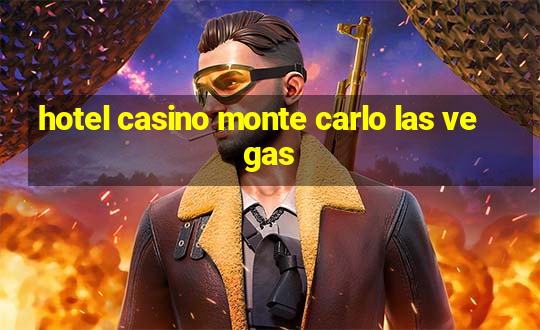 hotel casino monte carlo las vegas