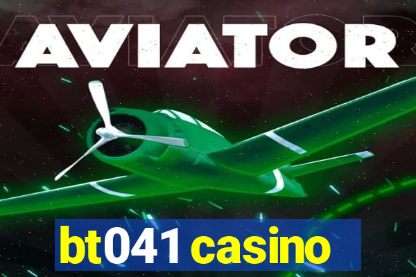 bt041 casino