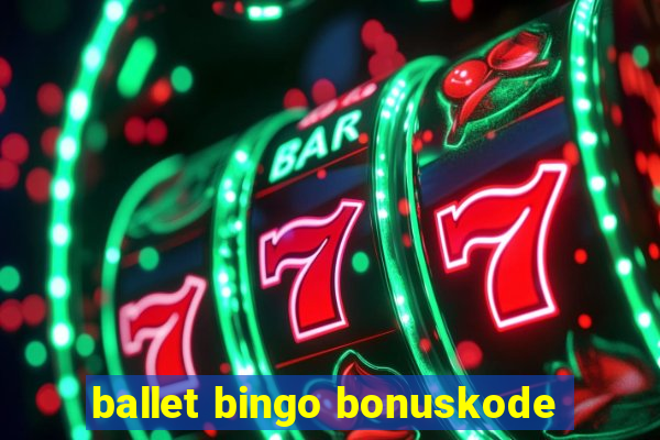 ballet bingo bonuskode