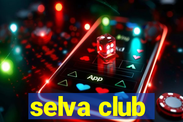 selva club