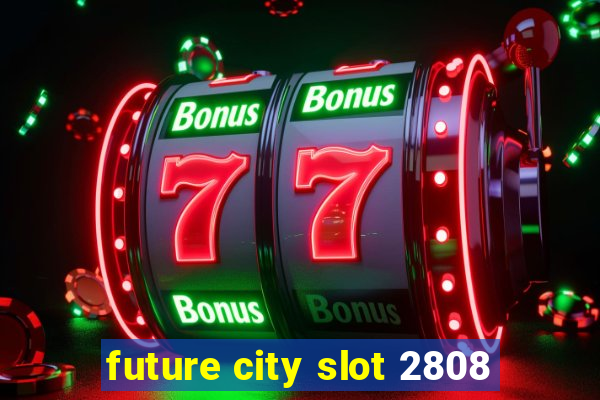 future city slot 2808