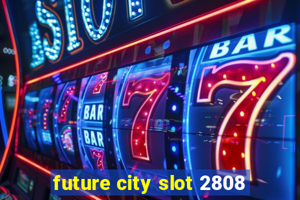 future city slot 2808