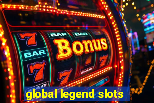 global legend slots