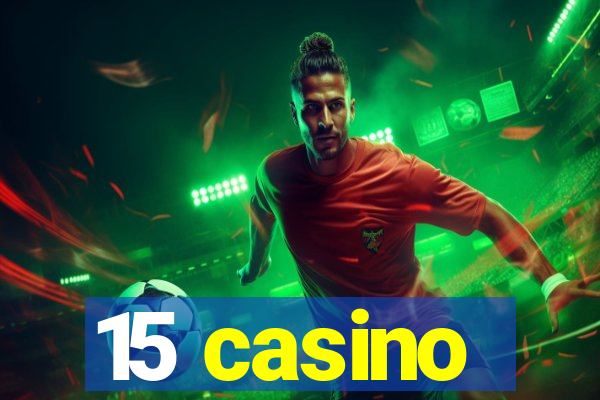 15 casino