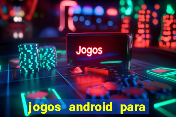 jogos android para ganhar dinheiro