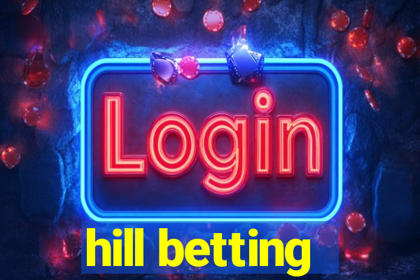 hill betting